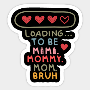 loading to be mama mommy mom bruh Sticker